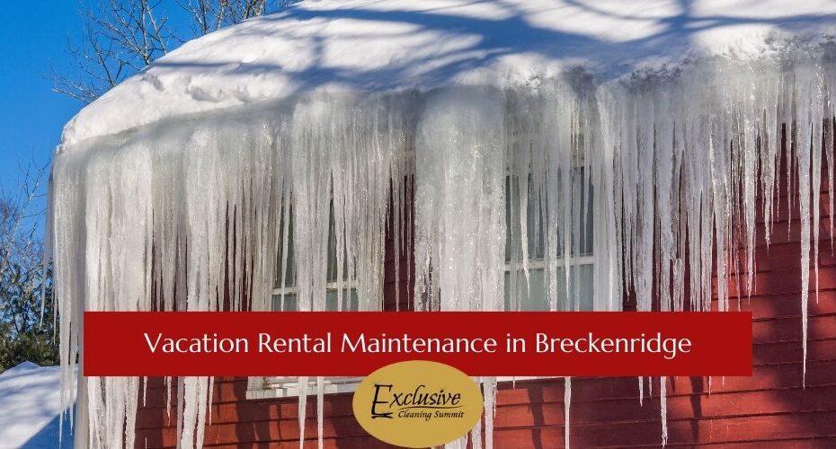 A house with a massive ice dam and text overlay for Vacation Rental Maintenance in Breckenridge